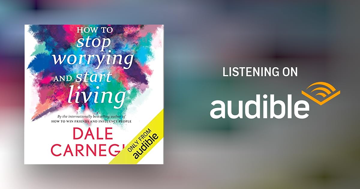 How to Stop Worrying and Start Living by Dale Carnegie Audiobook
